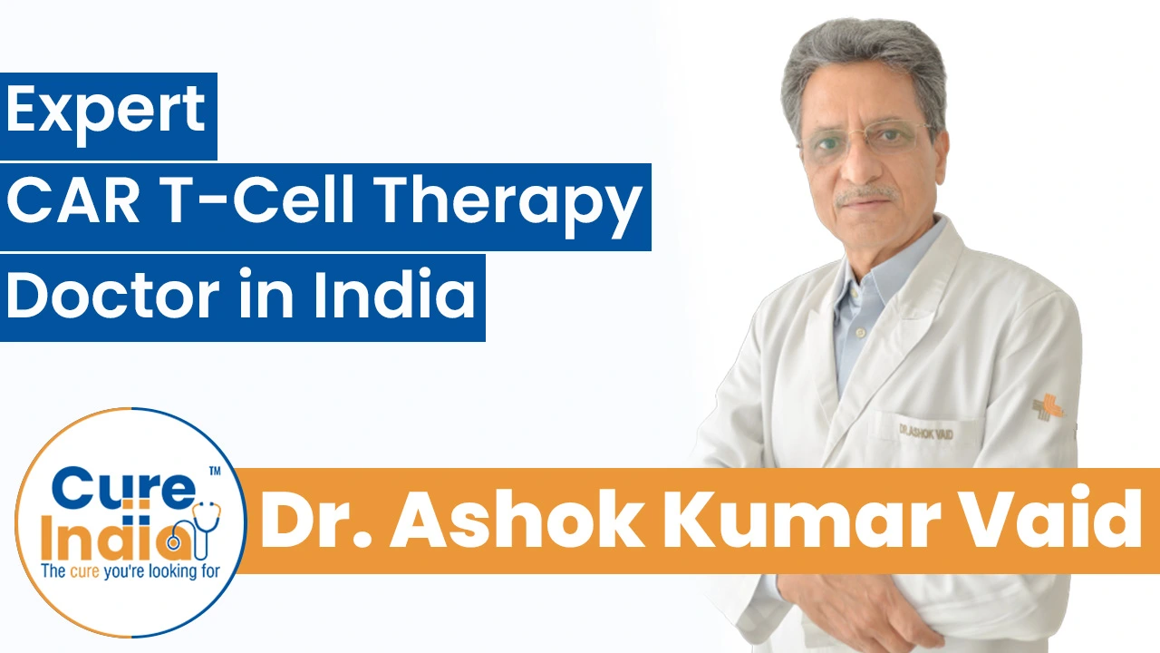 Dr. Ashok Kumar Vaid: Expert CAR T-Cell Therapy Doctor in India